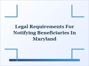 Legal Requirements for Beneficiary Notifications in Maryland