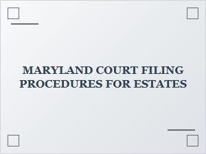 Maryland Estate Court Filing Procedures
