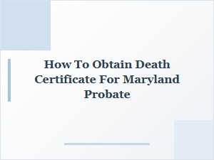 How to Obtain Death Certificate for Maryland Probate