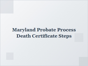 Maryland Death Certificate Requirements Steps