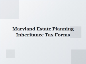 Maryland Estate Planning Inheritance Tax Forms
