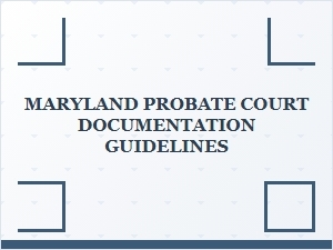 Maryland Probate Court Documentation Guidelines for Inheritance Tax