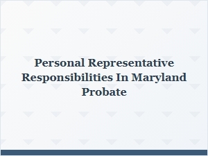 Personal Representative Duties in Maryland Probate