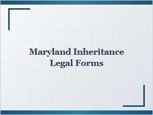Maryland Inheritance Legal Forms Required